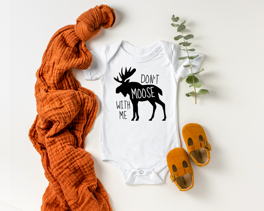 Don't Moose With Me Funny Baby Onesie